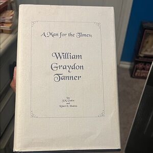 A Man for the Times: William Graydon Tanner Book